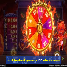 unblocked games 77 classroom